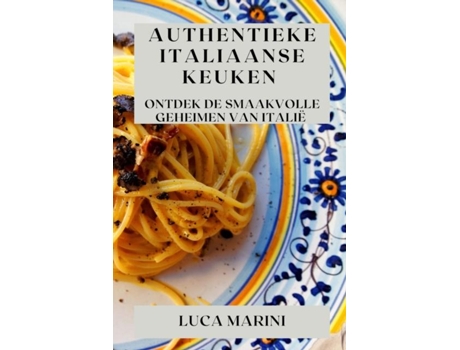 Livro Authentieke Italiaanse Keuken Ontdek de Smaakvolle Geheimen van Italië de Luca Marini (Inglês)