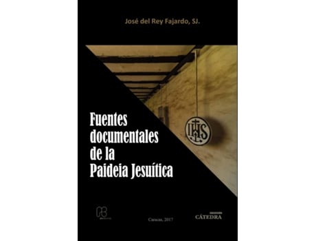 Livro Fuentes Documentales De La Paideia Jesuítica De Sj José Del Rey Fajardo (inglês)