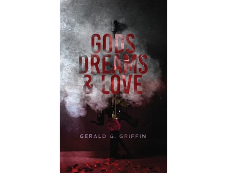 Livro Gods, Dreams Amp Love De Griffin, Gerald G Et Al. (inglês)