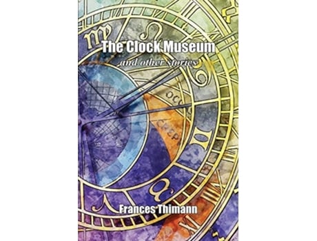 Livro The Clock Museum De Frances Thimann (inglês)