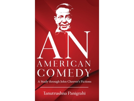 Livro An American Comedy - A Study Through John Cheevers Fictions de Tanutrushna Panigrahi (Inglês)