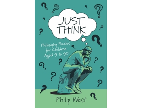 Livro Just Think Philosophy Puzzles for Children Aged 9 to 90 de Philip West (Inglês)
