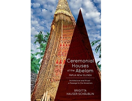 Livro Ceremonial Houses of the Abelam Papua New Guinea Architecture and RitualPassage to the Ancestors de Brigitta HauserSchaublin (Inglês)