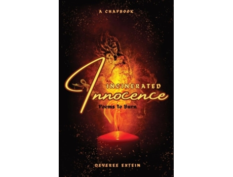 Livro INCINERATED INNOCENCE Poems to Burn de Deveree Extein (Inglês)