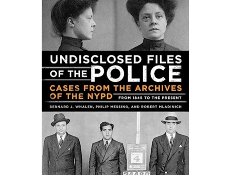 Livro Undisclosed Files of the Police de Bernard Whalen, Philip Messing et al. (Inglês - Capa Dura)