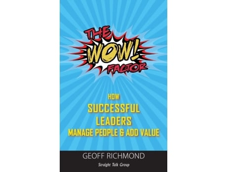 Livro The WOW Factor: How Successful Leaders Manage People & Add Value Geoff Richmond (Inglês)