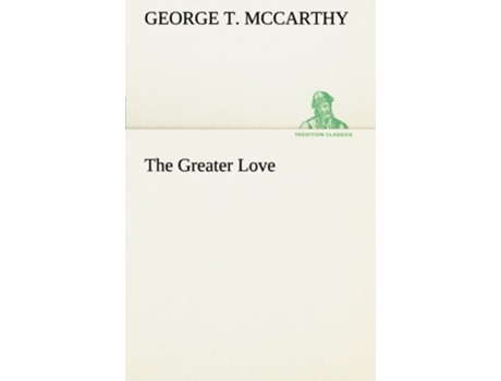 Livro The Greater Love de George T Mccarthy (Inglês)