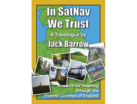 Livro In SatNav We Trust A search for meaning through the Historic Counties of England de Jack Barrow (Inglês)