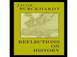 Livro Reflections on History de Jacob Burckhardt (Inglês)