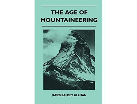 Livro The Age of Mountaineering de James Ramsey Ullman (Inglês)
