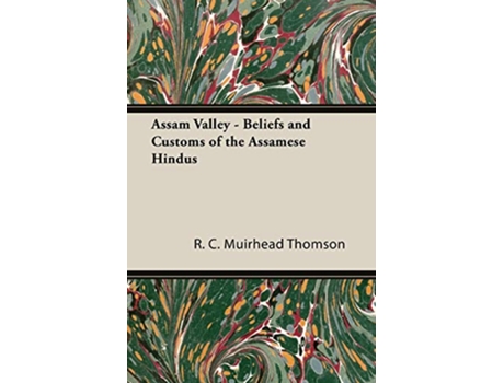 Livro Assam Valley Beliefs and Customs of the Assamese Hindus de R C Muirhead Thomson (Inglês)
