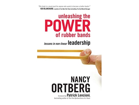 Livro Unleashing the Power of Rubber Bands Lessons in NonLinear Leadership de Nancy Ortberg (Inglês)