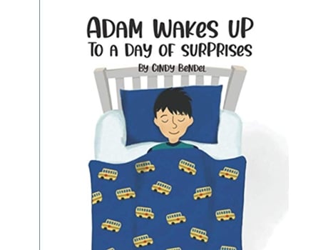 Livro Adam Wakes Up To A Day Of Surprises de Cindy Bendel (Inglês)