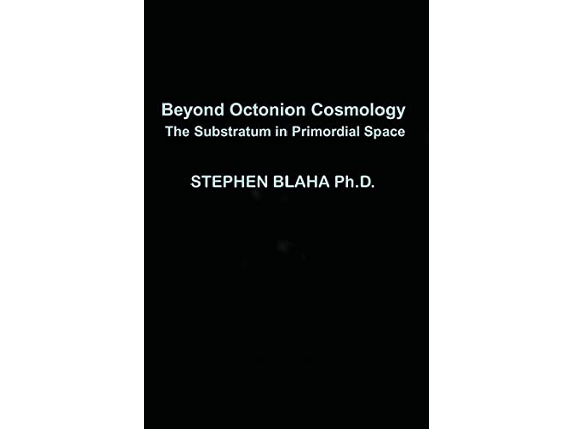Livro Beyond Octonion Cosmology de Stephen Blaha (Inglês - Capa Dura)