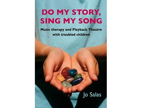 Livro Do My Story Sing My Song Music therapy and Playback Theatre with troubled children de Jo Salas (Inglês)