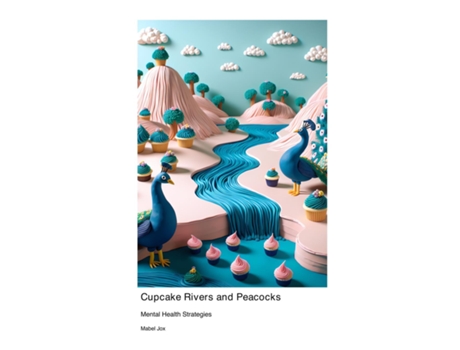 Livro Cupcake Rivers and Peacocks Mental Health Strategies de Mabel Jox (Inglês)