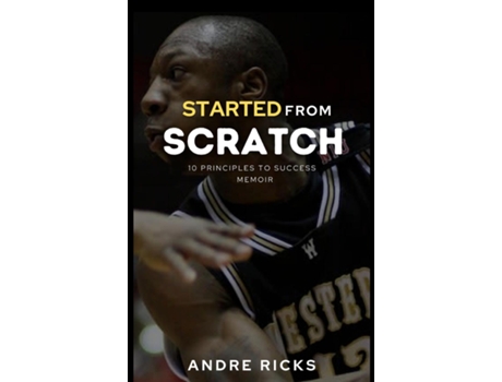 Livro Started From Scratch 10 Principles To Success De Andre Ricks (inglês)