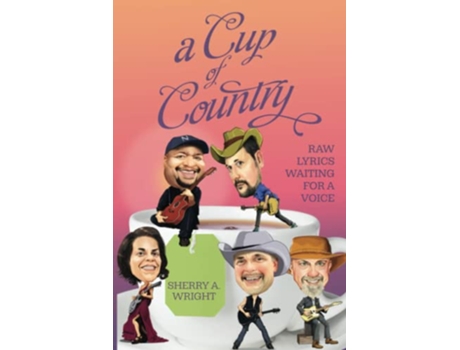 Livro A Cup of Country Raw Lyrics Waiting for a Voice de Sherry A Wright (Inglês)