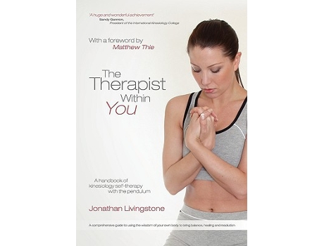 Livro The Therapist Within You A handbook of kinesiology selftherapy with the pendulum de Jonathan Livingstone (Inglês)