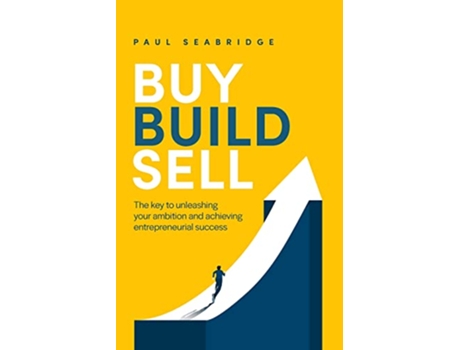 Livro Buy Build Sell The key to unleashing your ambition and achieving entrepreneurial success de Paul Seabridge (Inglês)