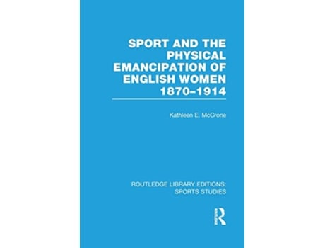 Livro Sport and the Physical Emancipation of English Women de Kathleen Mccrone (Inglês)