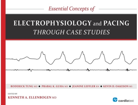Livro Essential Concepts of Electrophysiology and Pacing through Case Studies de Kenneth a Ellenbogen (Inglês)