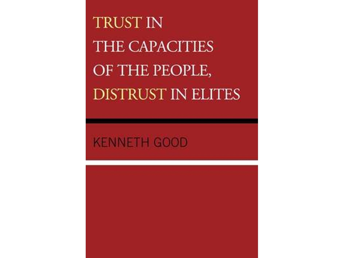 Livro Trust in the Capacities of the People, Distrust in Elites de Kenneth Good (Inglês)