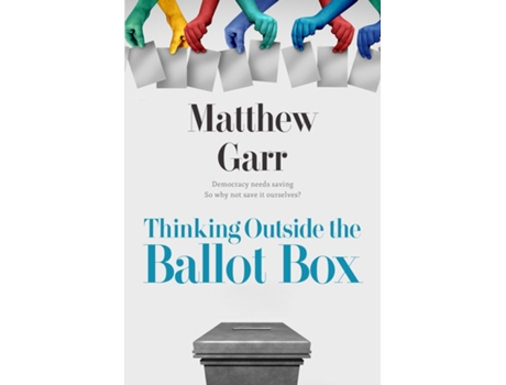 Livro Thinking Outside the Ballot Box de Matthew R Garr (Inglês)