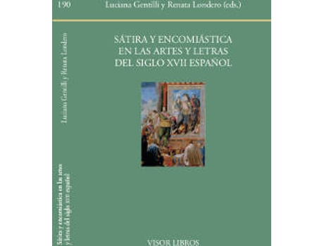 Livro SATIRA Y ENCOMIÁSTICA EN LAS ARTES Y LETRAS DEL SIGLO XXVII ESPAÑOL de Luciana Gentilli