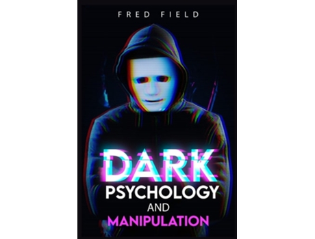Livro Dark Psychology and Manipulation de Fred Field (Inglês)