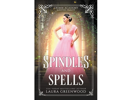 Livro Spindles And Spells Grimm Academy de Laura Greenwood (Inglês)