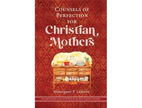 Livro Counsels of Perfection for Christian Mothers de Monsignor P LeJeune (Inglês)