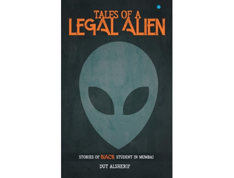 Livro Tales Of A Legal Alien Stories Of Black Student In Mumbai De Dut Alsherif (inglês)