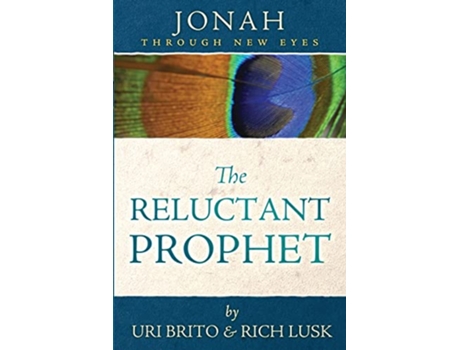 Livro The Reluctant Prophet Jonah Through New Eyes Through New Eyes Bible Commentary de Uri Brito Rich Lusk (Inglês)