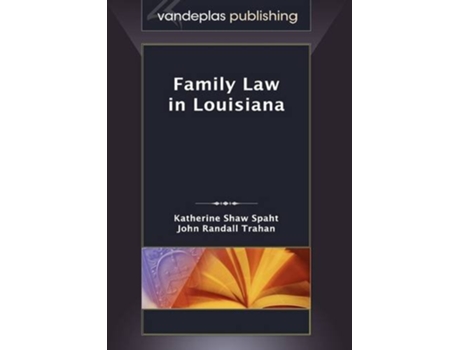 Livro Family Law in Louisiana, First Edition 2009 de Katherine Shaw Spaht e John Randall Trahan (Inglês - Capa Dura)