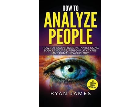 Livro How to Analyze People How to Read Anyone Instantly Using Body Language, Personality Types, and Human Psychology de Ryan James (Inglês)