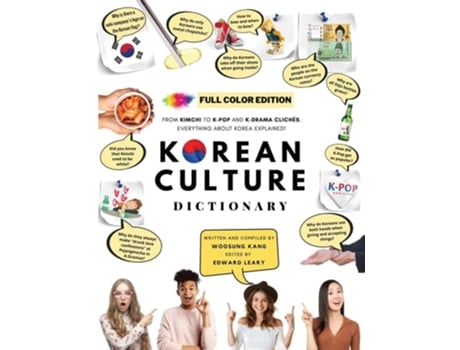 Livro Full Color Korean Culture Dictionary - From Kimchi To K-pop And K-drama Cliches. Everything About Korea Explained! De Woosung Kang (inglês)