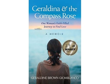 Livro Geraldina the Compass Rose One Womans FaithFilled Journey To Find Love A Memoir de Geraldine Brown Giomblanco (Inglês)