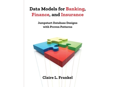 Livro Data Models for Banking, Finance, and Insurance Jumpstart Database Designs with Proven Patterns de Claire Frankel (Inglês)