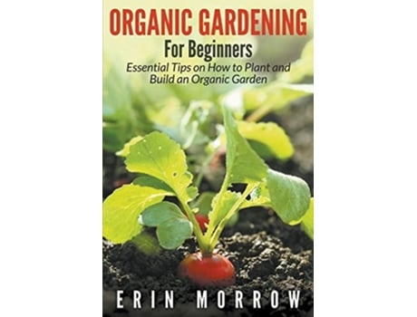 Livro Organic Gardening For Beginners De Erin Morrow (inglês)