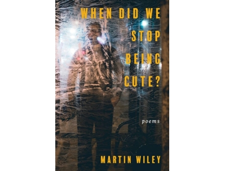 Livro When Did We Stop Being Cute? de Martin Wiley (Inglês)
