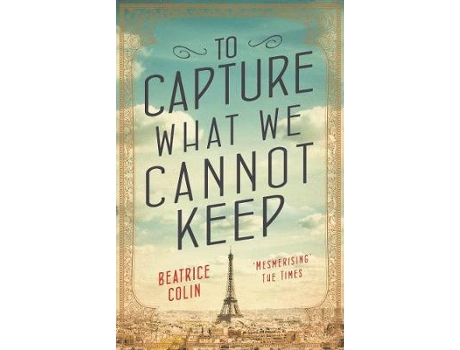 Livro to capture what we cannot keep de beatrice colin (inglês)