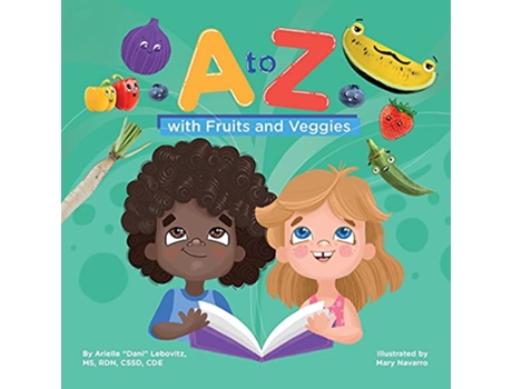 Livro A to Z with Fruits and Veggies Growing Adventurous Eaters de Arielle Lebovitz (Inglês)