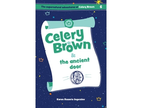 Livro Celery Brown and the ancient door The Supernatural Adventures of Celery Brown de Karen Rosario Ingerslev (Inglês)