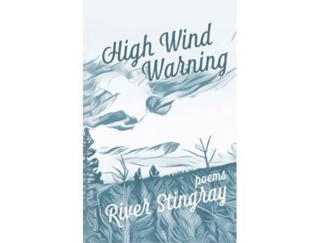 Livro High Wind Warning Poems de River Stingray (Inglês)