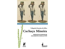 Livro Cachaça Mineira Produção E Consumo De Aguardente No Século Xviii de Silva e Valquiria Ferreira Da (Português)