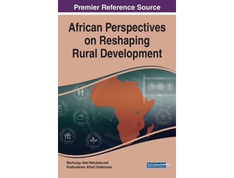 Livro African Perspectives On Reshaping Rural Development De Other Khathutshelo Alfred Tshikolomo Other Mavhungu Abel Mafukata (inglês - Capa Dura)