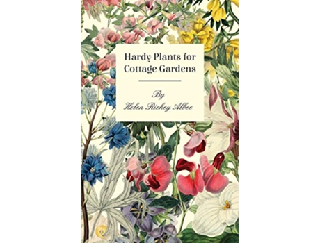 Livro Hardy Plants For Cottage Gardens de Helen Rickey Albee (Inglês)