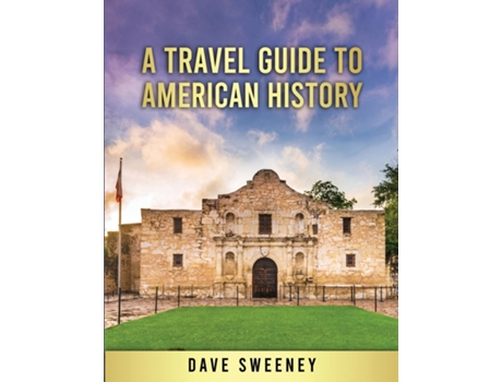 Livro A Travel Guide to American History de Dave Sweeney (Inglês)