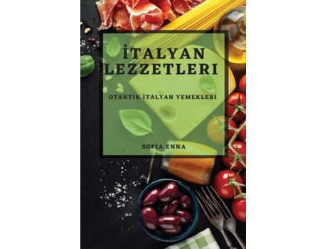 Livro Italyan Lezzetleri Otantik Italyan Yemekleri de Sofia Enna (Inglês)